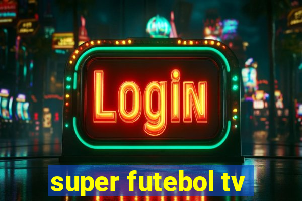 super futebol tv